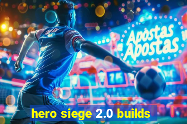 hero siege 2.0 builds